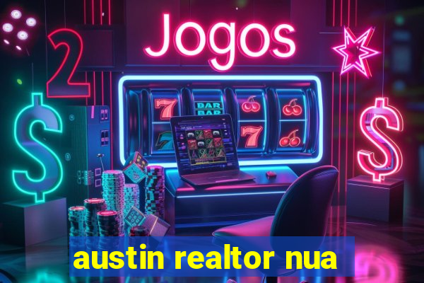 austin realtor nua